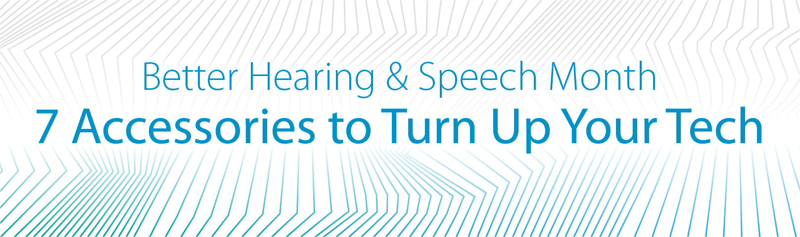 For Better Hearing, Accessorize!